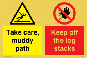 Take care, muddy path Keep off the logs stacks